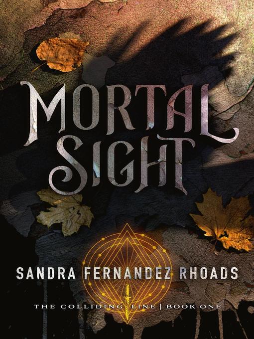 Title details for Mortal Sight by Sandra Fernandez Rhoads - Available